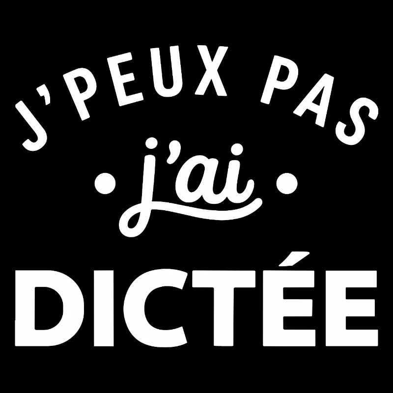 J'peux pas dictée slogan