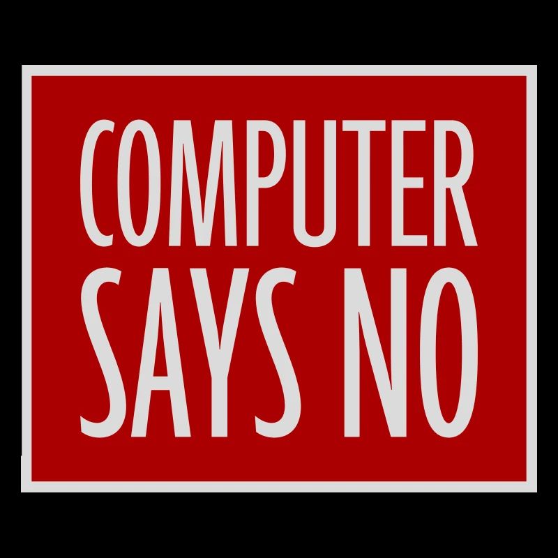 Computer Says No Funny Programmer Nerd Technique