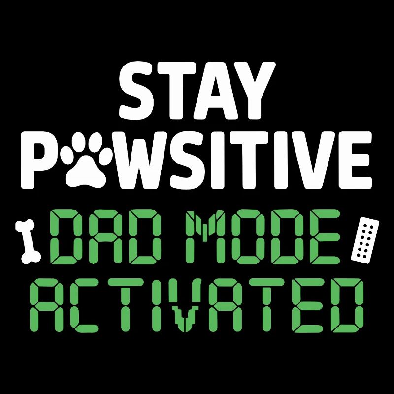 Stay Pawsitive Dad Mode Activated Funnier