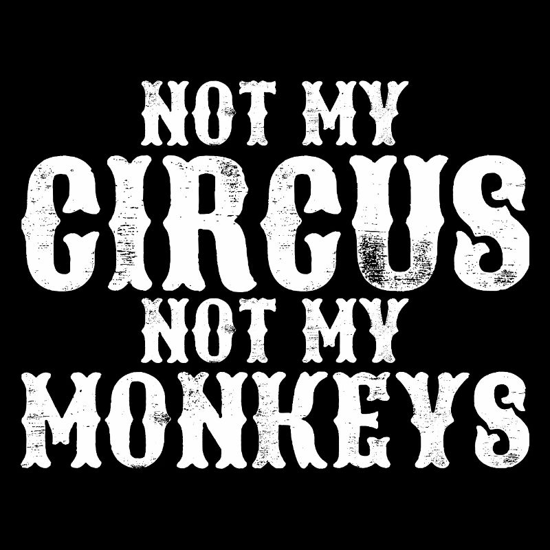Pas mon cirque, pas mes singes