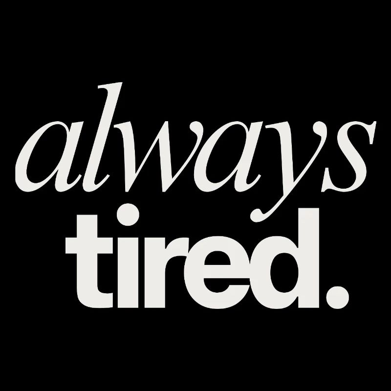 Always Tired Life Theme