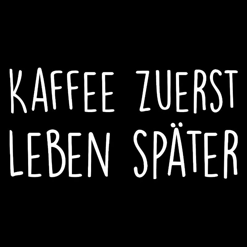 Kaffee zuerst, Leben später