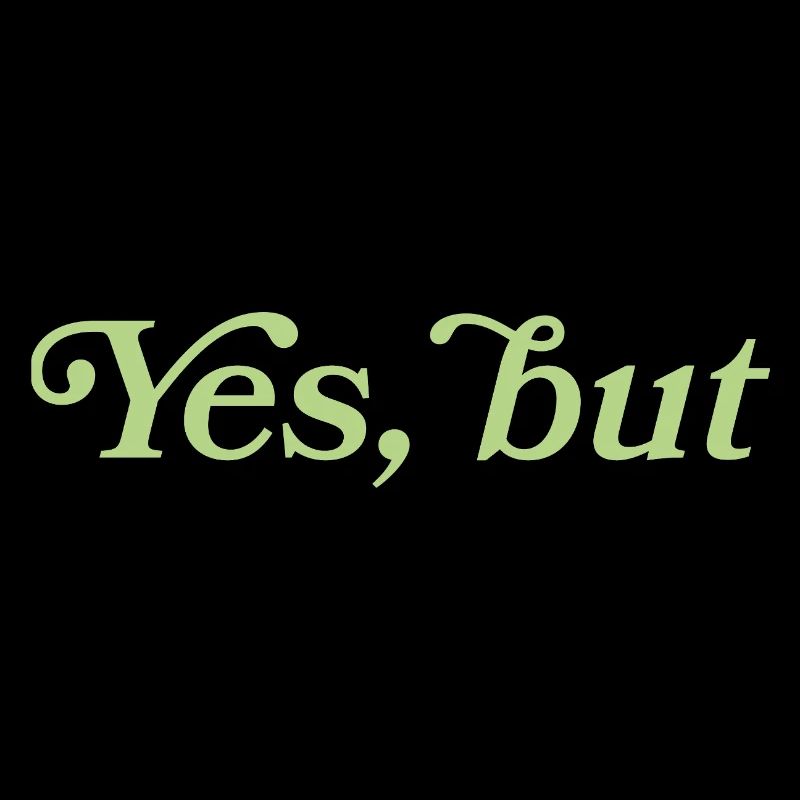 Yes, but – Minimalistisches Statement