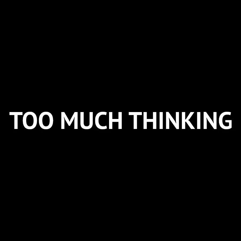 Too Much Thinking – Overthinking Text Design