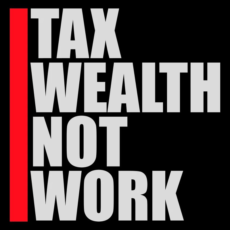 Tax Wealth Not Work Progressiv Politik Wirtschaft