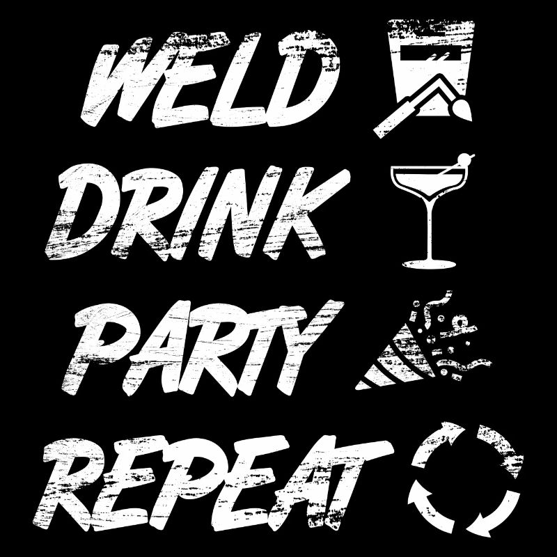 welding, drinking, celebrating, repeating