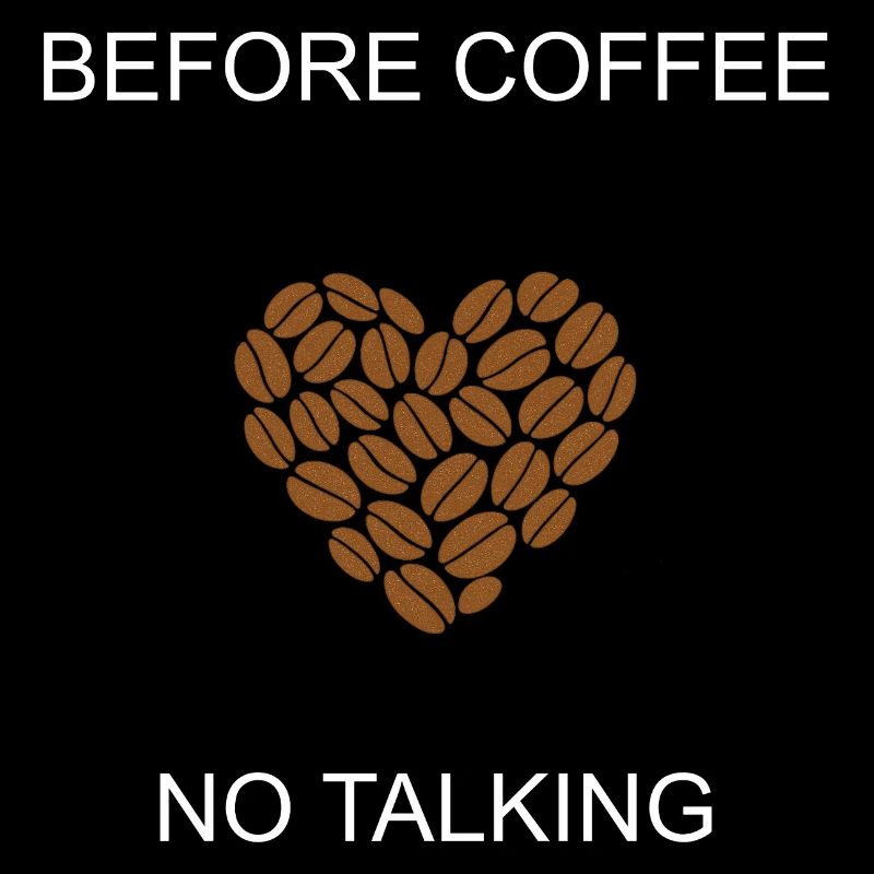 Grumpy Morning Before Coffee No Talking Design	
