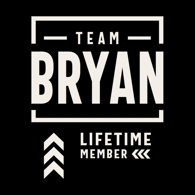 Team Bryan Lifetime Member Funny Name Bryan