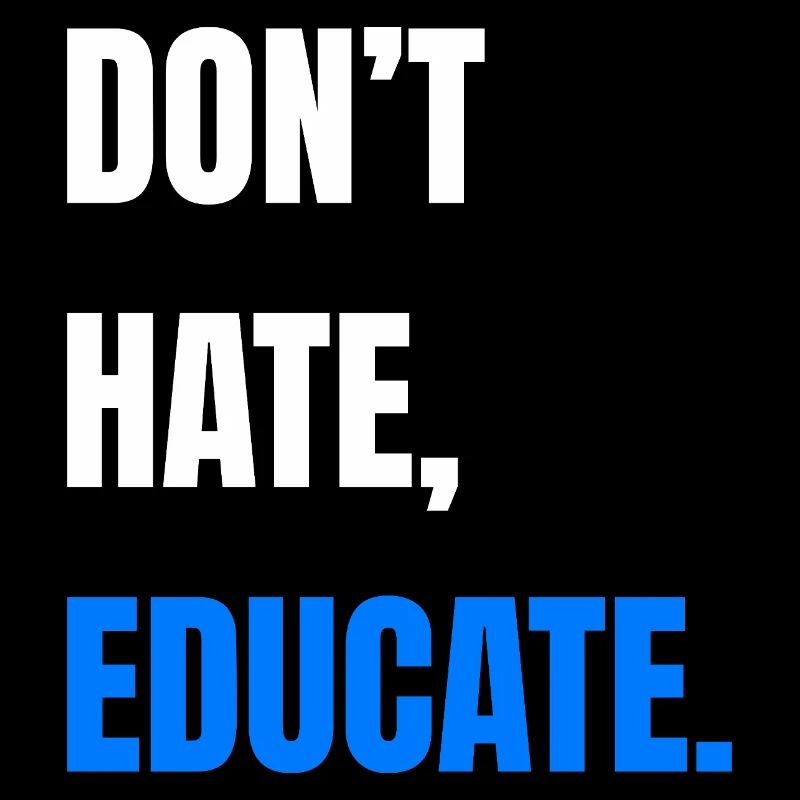 Don’t Hate Educate