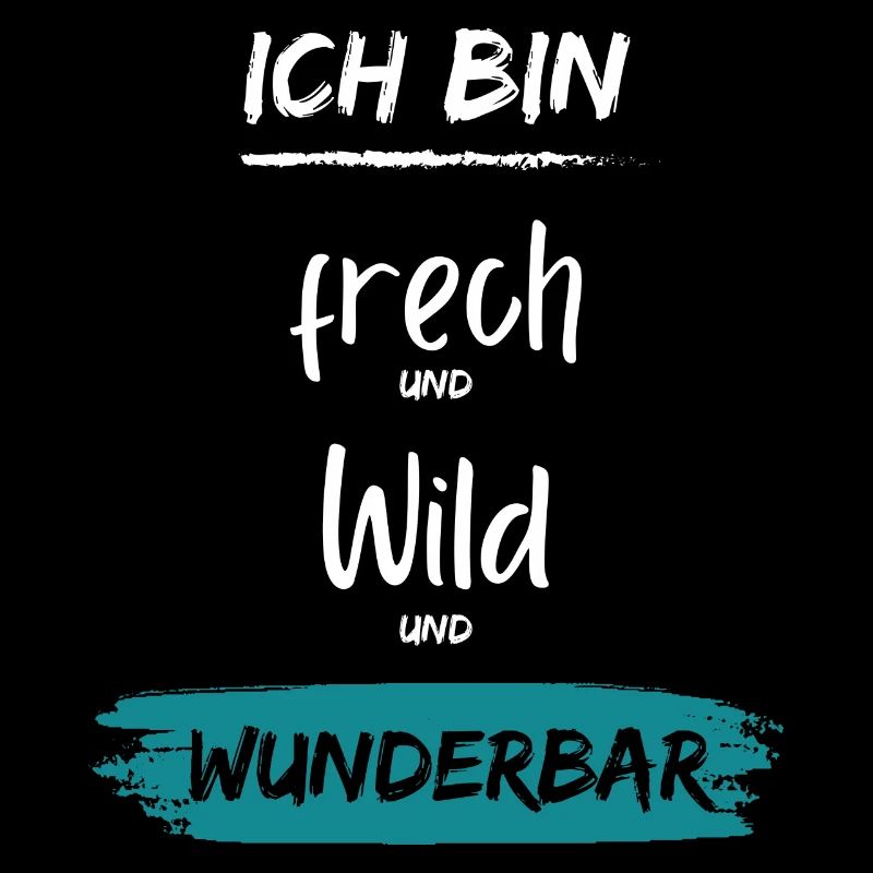 Ich bin frech wild Wunderbar