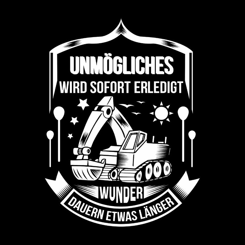Baggerfahrer Unmögliches sofort erledigt