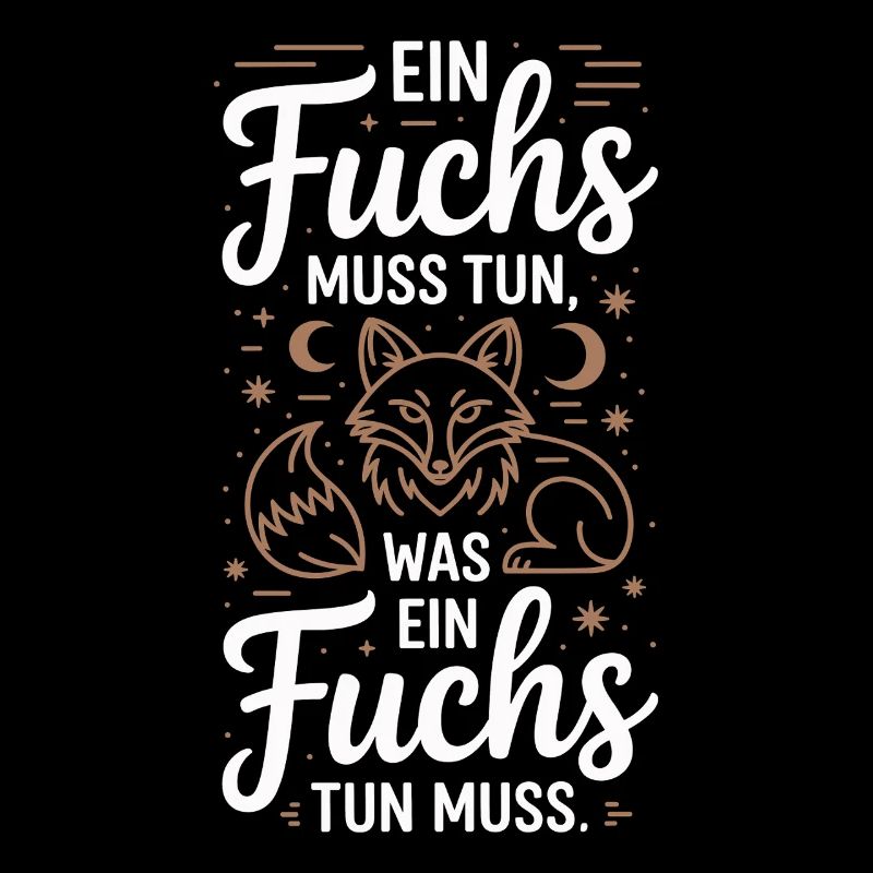 Fuchs Spruch Ein Fuchs Muss Tun Was Fuchs Tun Muss