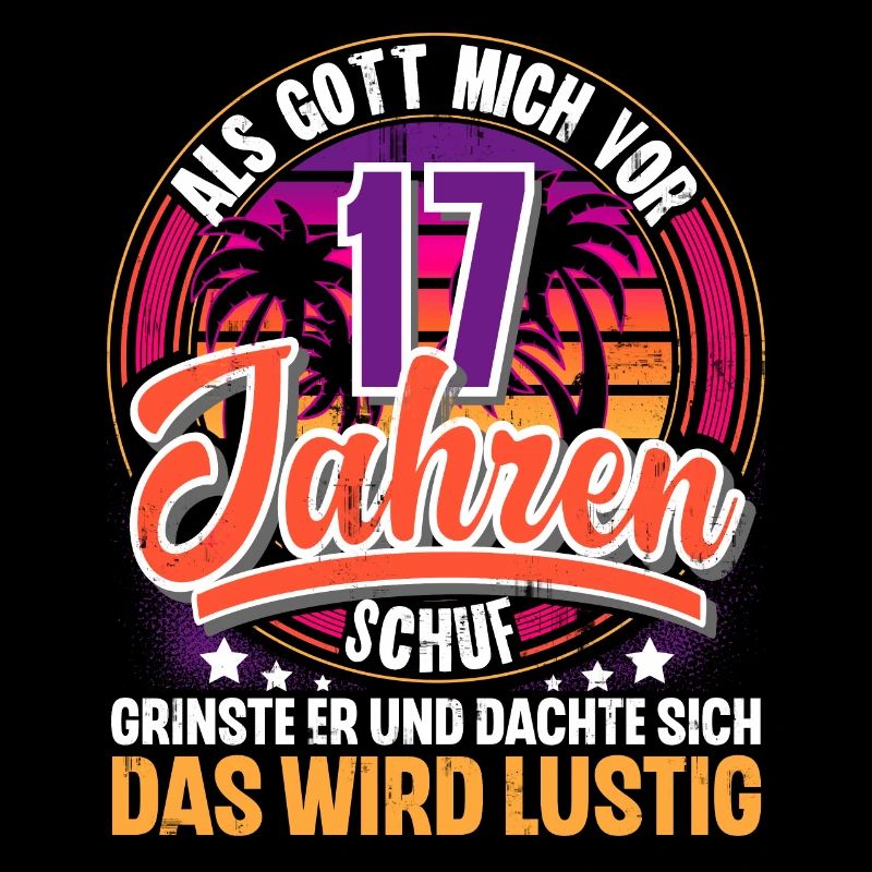 17. Geburtstag Als Gott Mich Schuf Vor