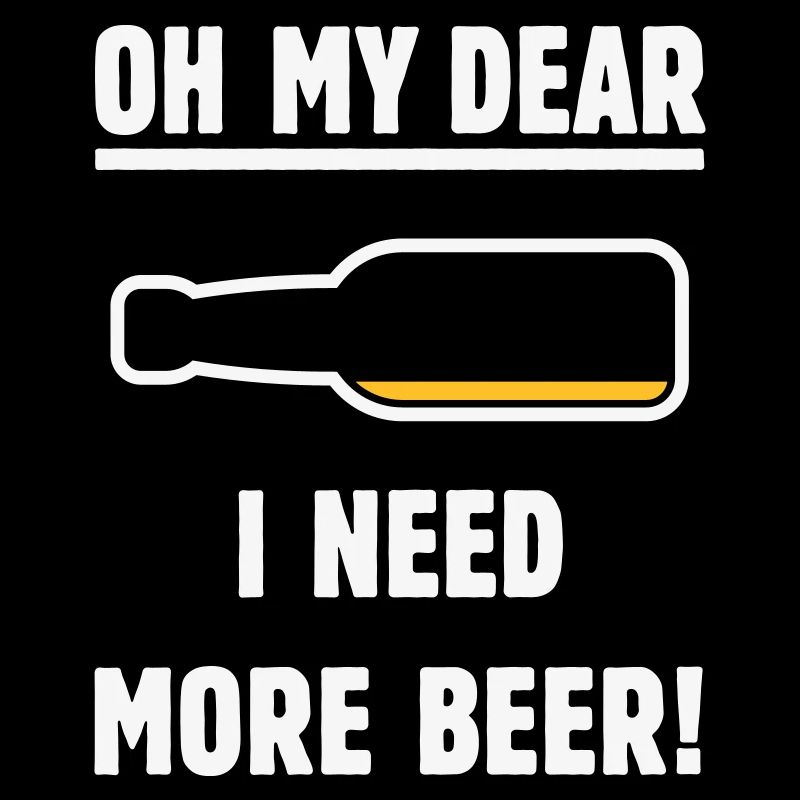 Oh My Dear – I Need More Beer! (Bier / NEG 2C)