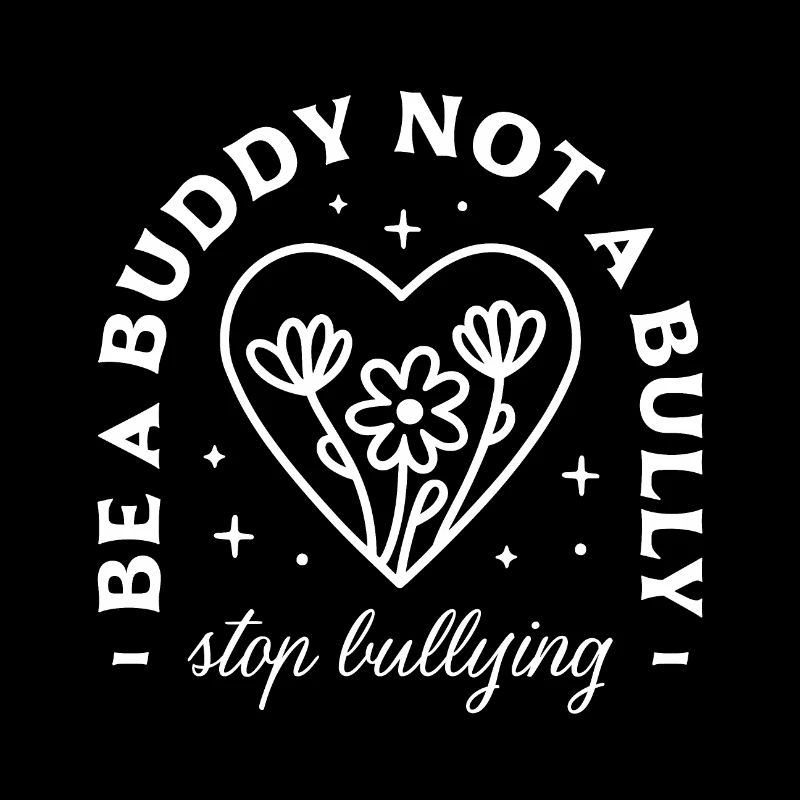 Be a buddy not a bully Stop bullying