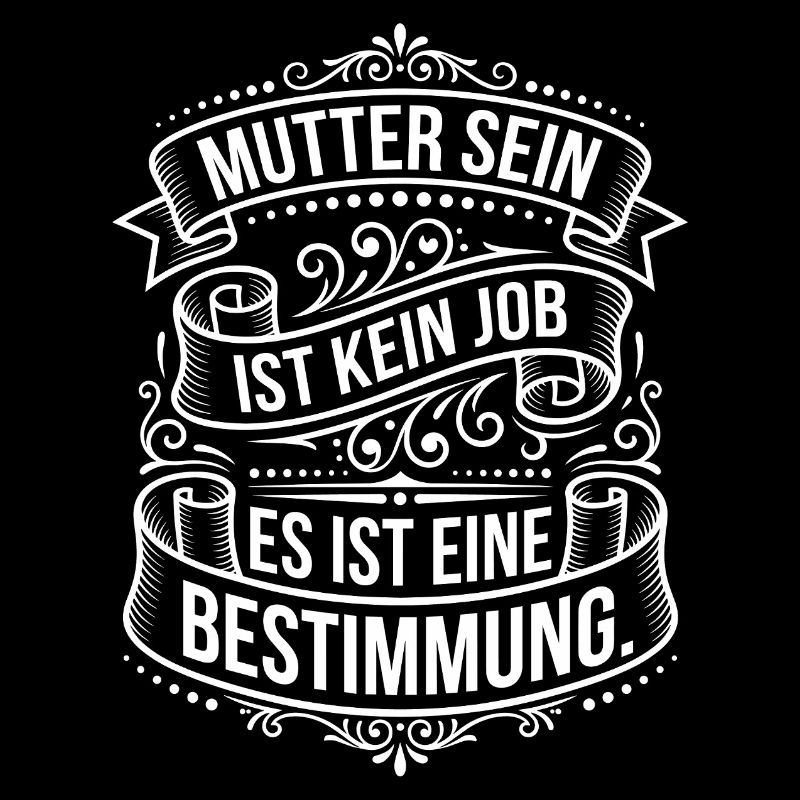 Muttersein ist Bestimmung