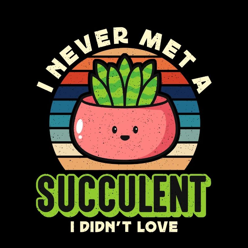 Succulent I Never Met Succulent I Didn't Cactuses