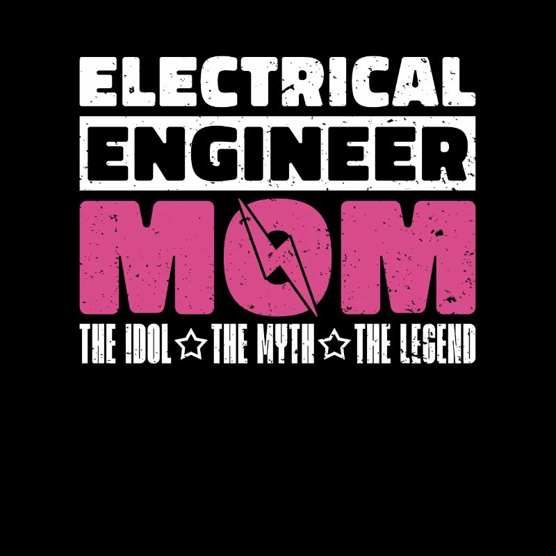 Electrical Engineer Mom The Idol The Technician