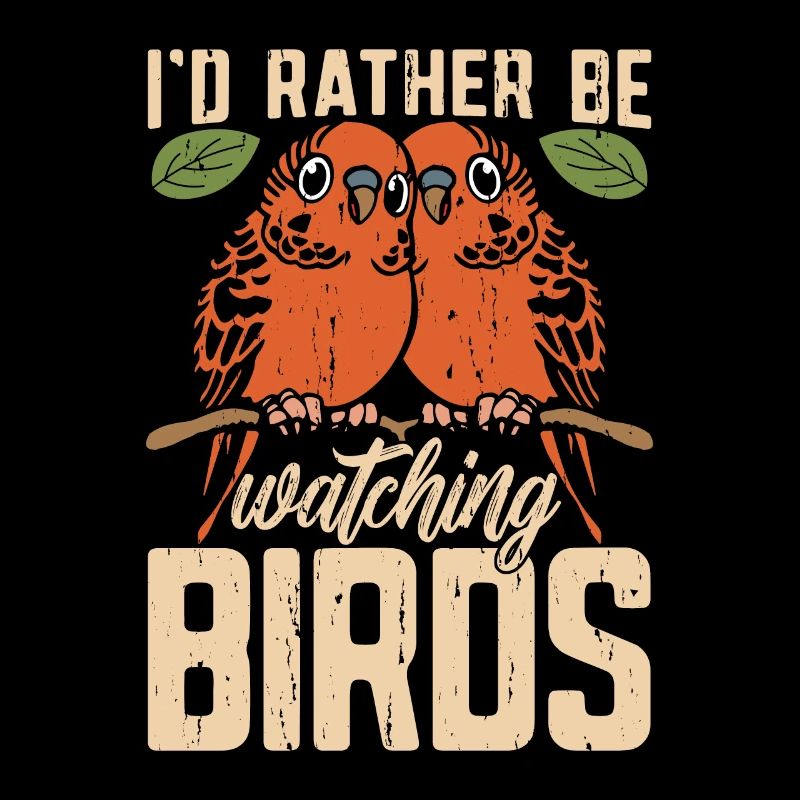 Birdwatching I'd Rather Be Watching Birds Birding