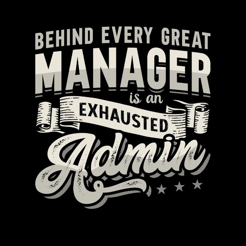 Admin Assistant Behind Every Great Office Worker