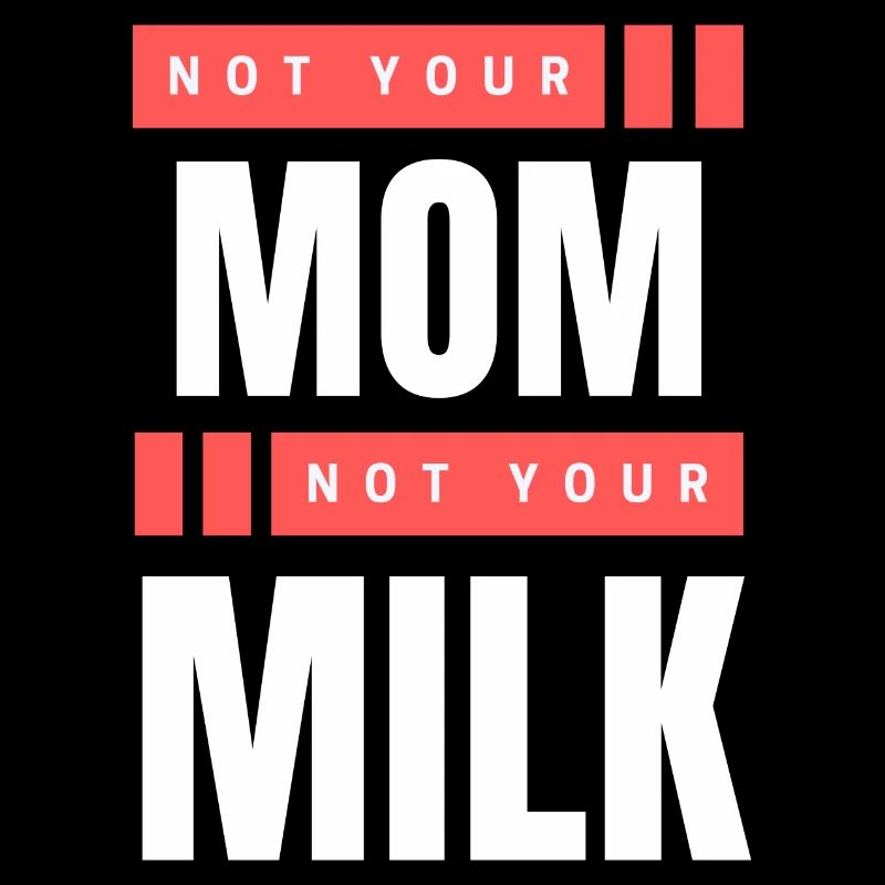 Pas ta mère Pas ton lait
