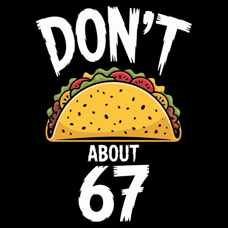 Dont Taco About 67 Funny Taco Lover