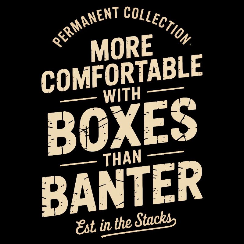 More Comfortable With Boxes Than Banter