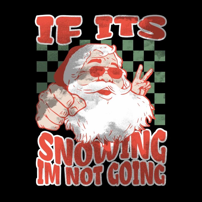 If Its Snowing Im Not Going