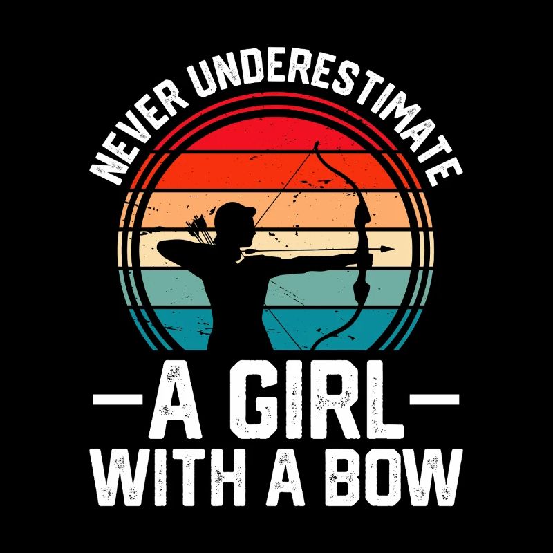 Never Underestimate A Girl With A Bow