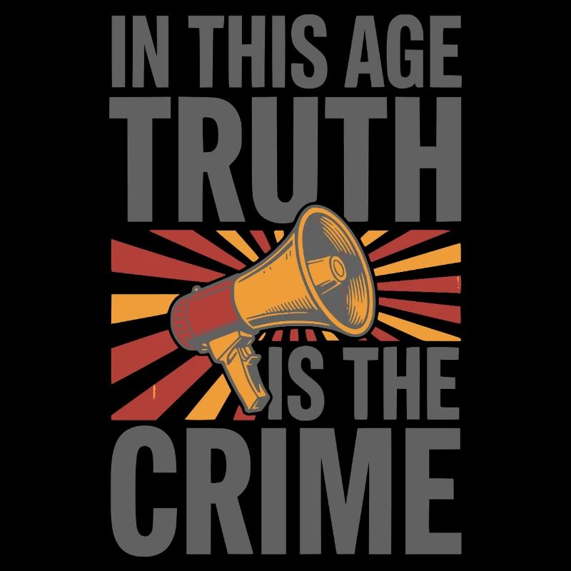 In This Age Truth Is The Crime Statement