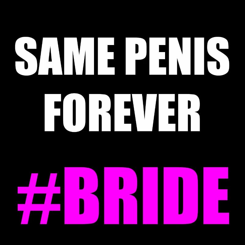 SAME PENIS FOREVER BRIDE Geschenkidee Motiv Design