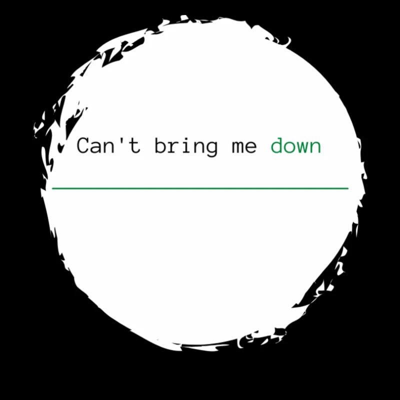 Can't bring me down - grün