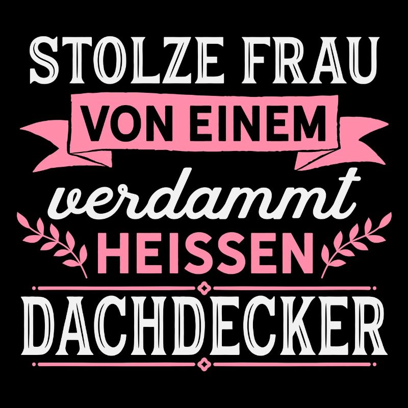 Dachdecker - Stolze Frau - Geschenk