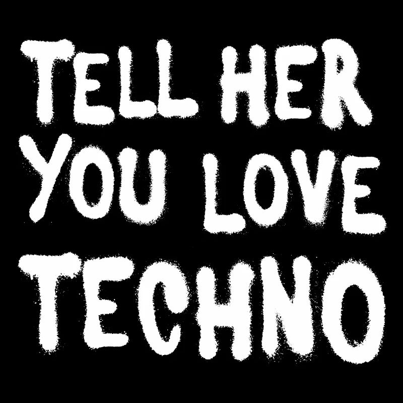 Dites-lui que vous aimez techno II