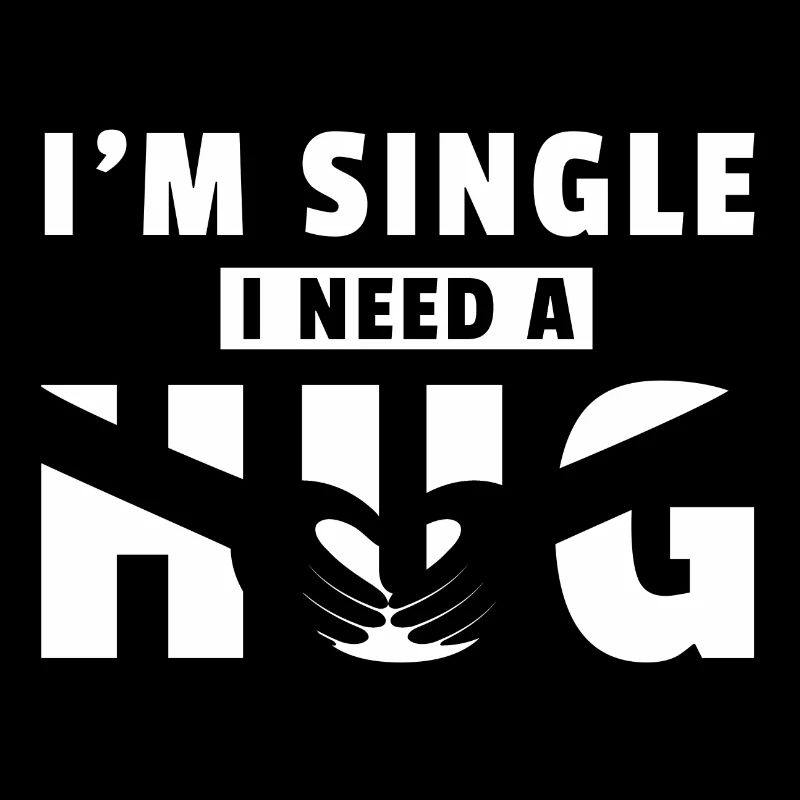 I am single i need a Hug Umarmung Geschenk Singel