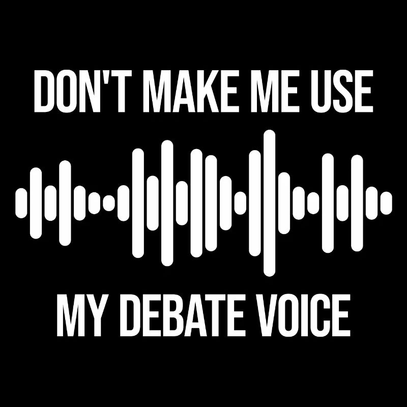 Ne m’obligez pas à utiliser ma voix de débat