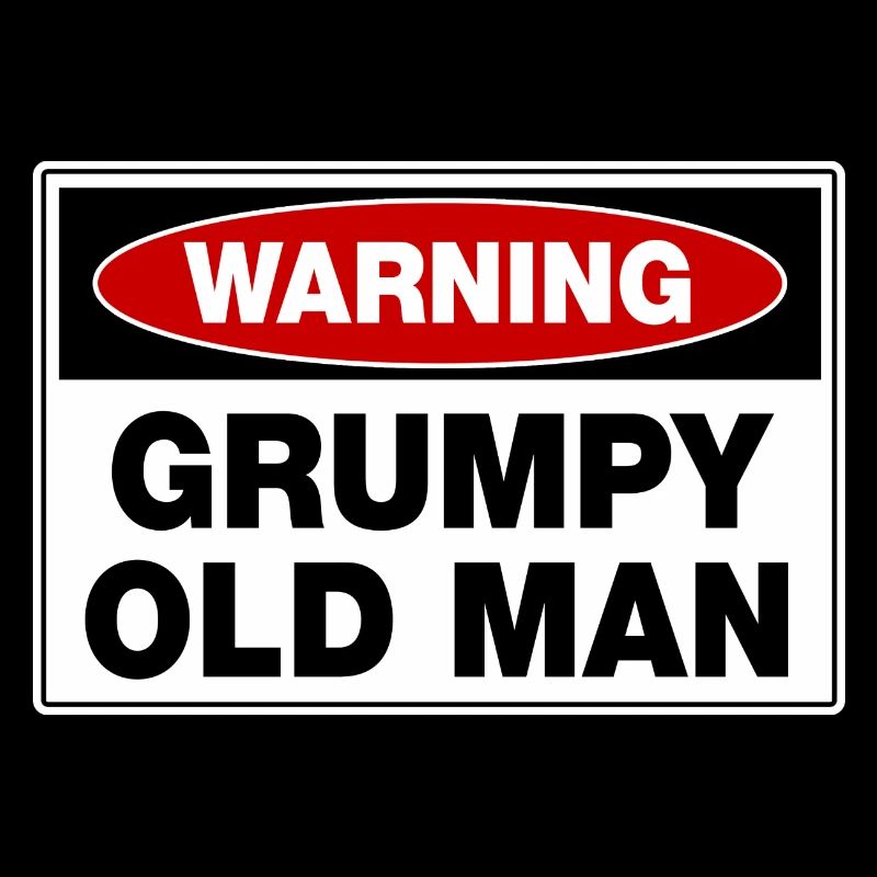 Warning Grumpy Old Man