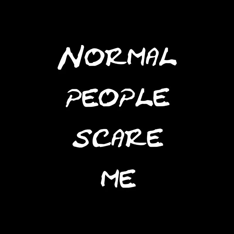 normal people scare me