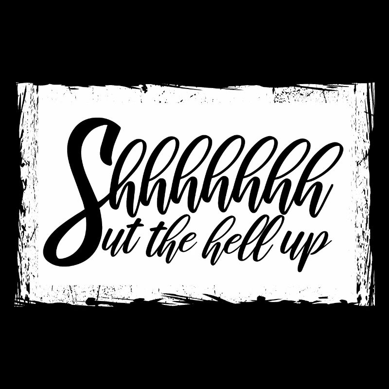 Shhh Halt die Klappe Witz Spruch Shut The Hell Up