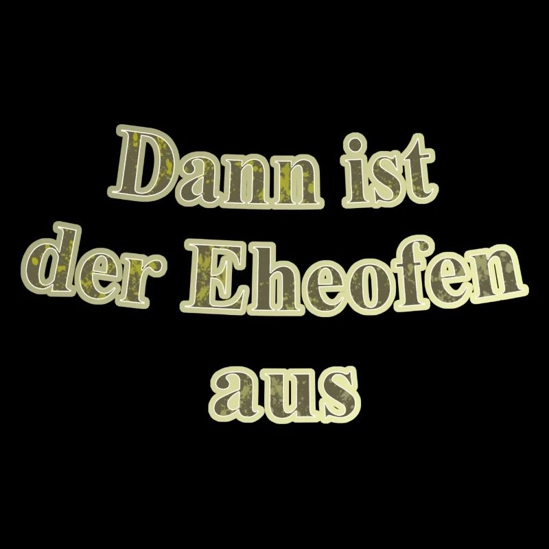 Eheofen aus