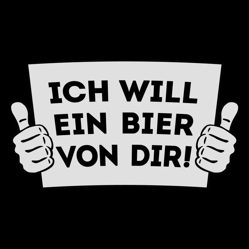 Ich will ein Bier von Dir - Daumen hoch! 2C
