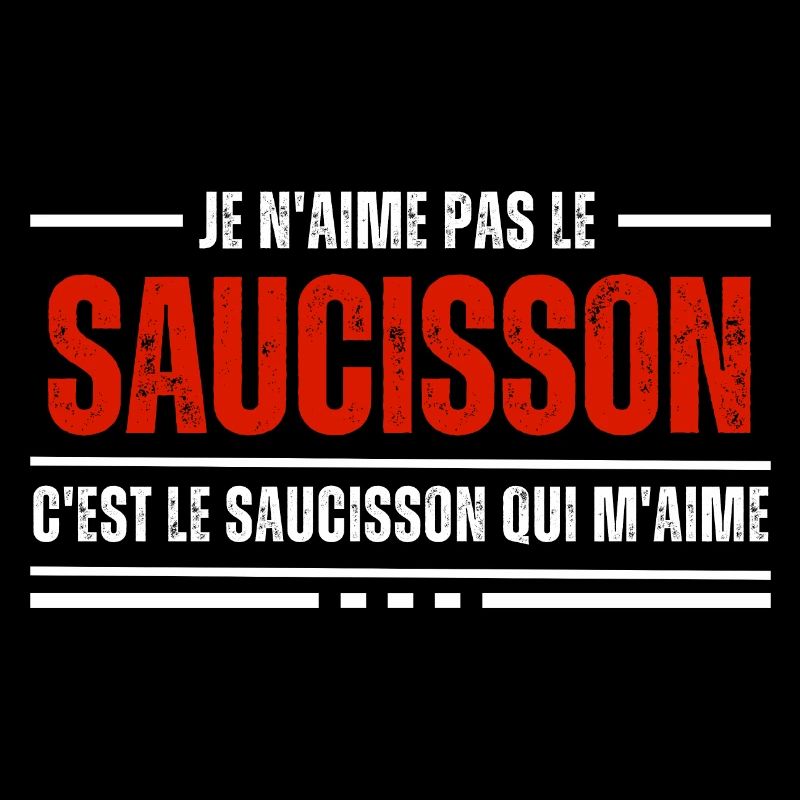 Je N'Aime Pas Le Saucisson C'est