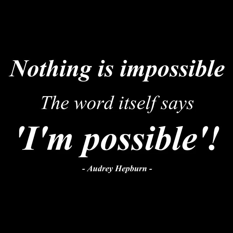 Nothing is impossible
