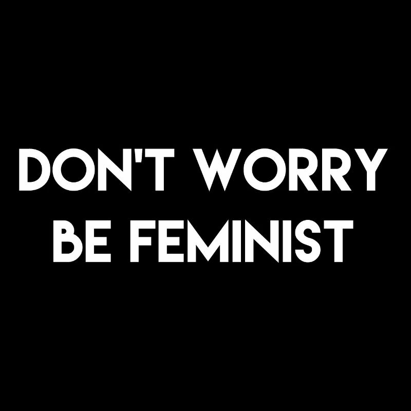Mach dir keine Sorgen, sei feministisch