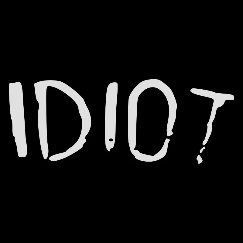 idiot