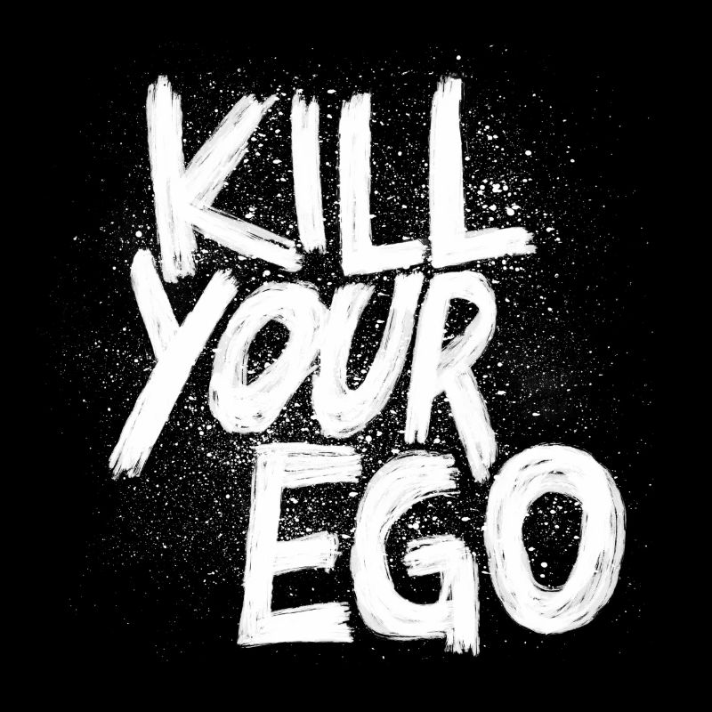 Kill your Ego