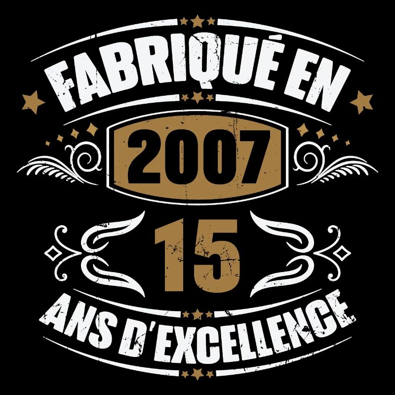 Fabriqué en 2007, 15 ans d'excellence