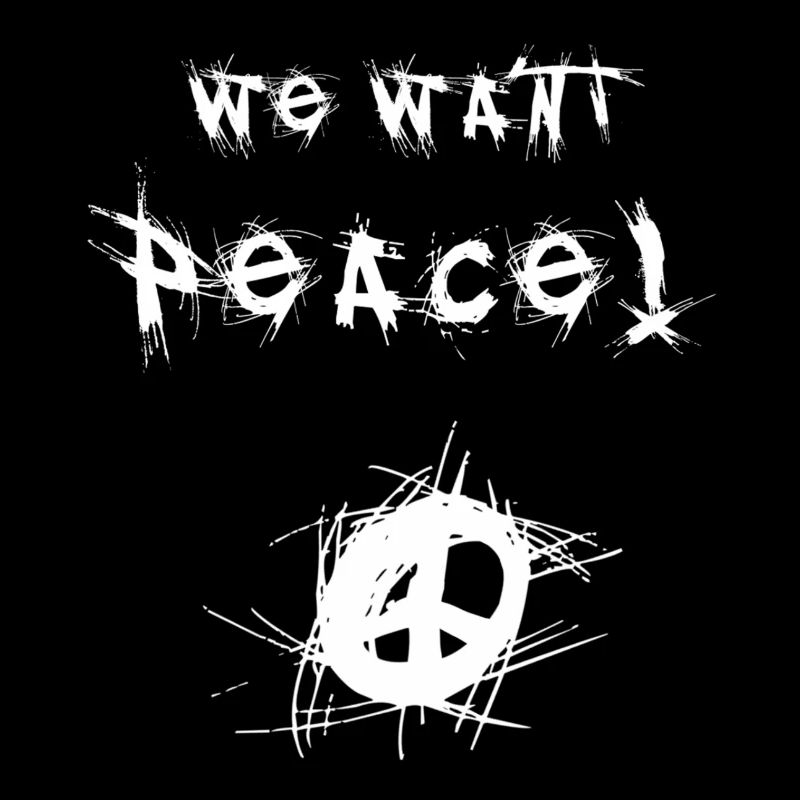 We Want Peace! (White)