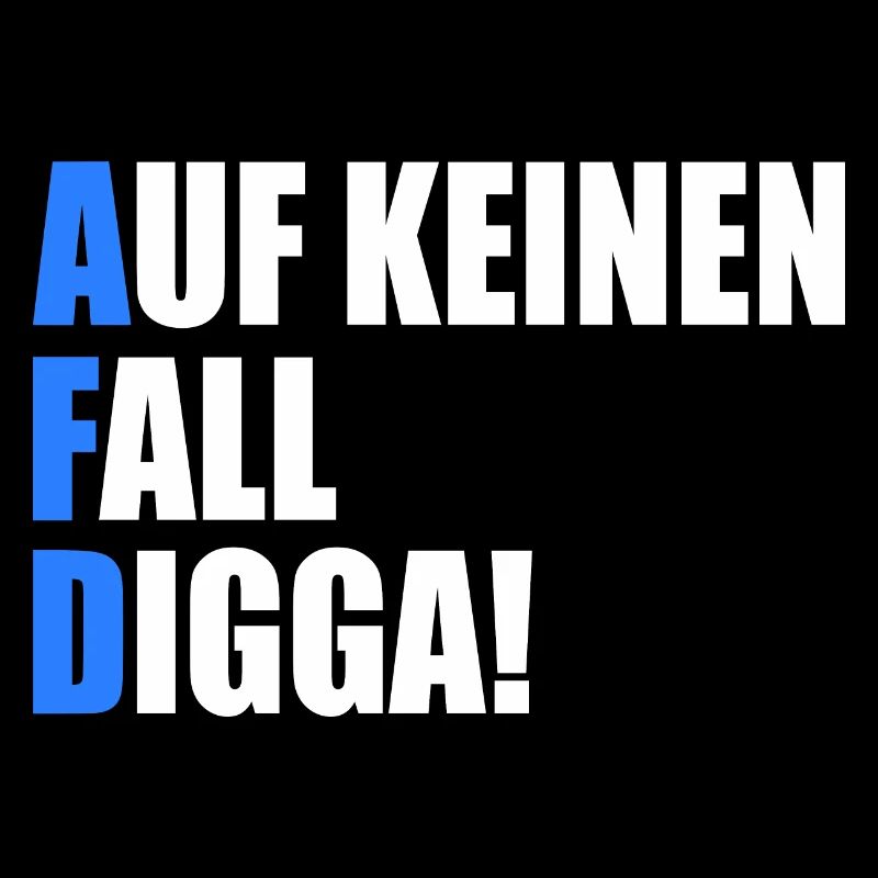 Afd Auf keinen fall digga