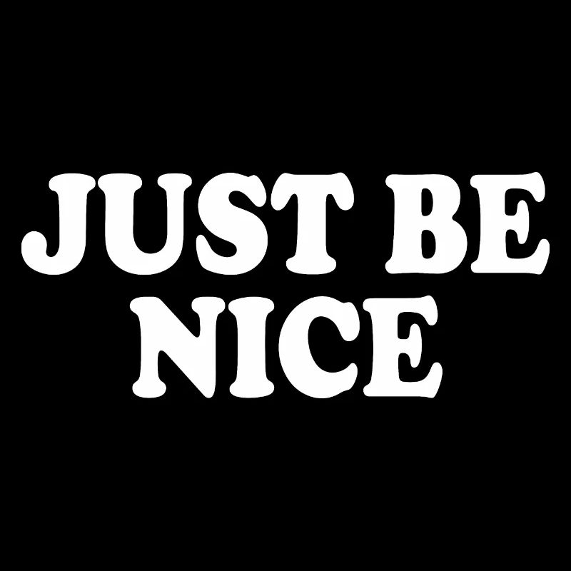 Just be nice